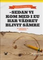  Sedan vi gick med i EU... 